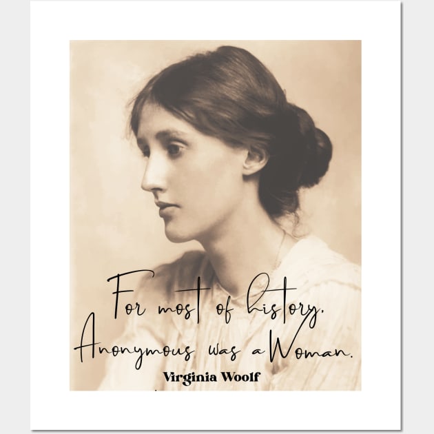 Virginia Woolf quote: For Most of history, anonymous was a woman. Wall Art by artbleed